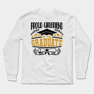 Proud Girlfriend Of The Graduate Graduation Gift Long Sleeve T-Shirt